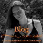 spiritueller Blog Bewusstsein Spiritualität