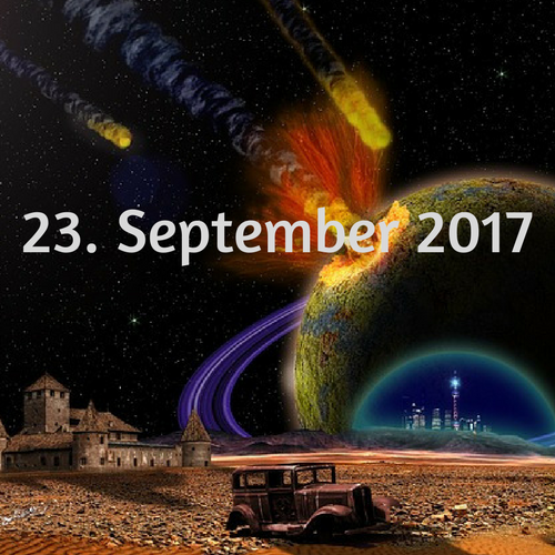 23. September 2017 Prophezeiung Weltuntergang