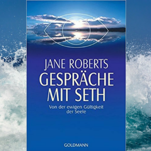 Jane Roberts Gespräche mit Seth