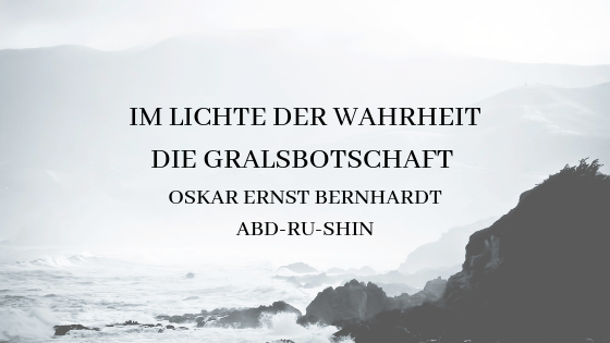 Im Lichte der Wahrheit Die Gralsbotschaft Oskar Ernst Bernhard Abd-ru-shin Buchrezension Band 1 2 3