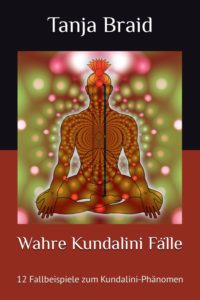 Wahre Kundalini Fälle 12 Fallberichte zum Kundalini Phänomen Tanja Braid